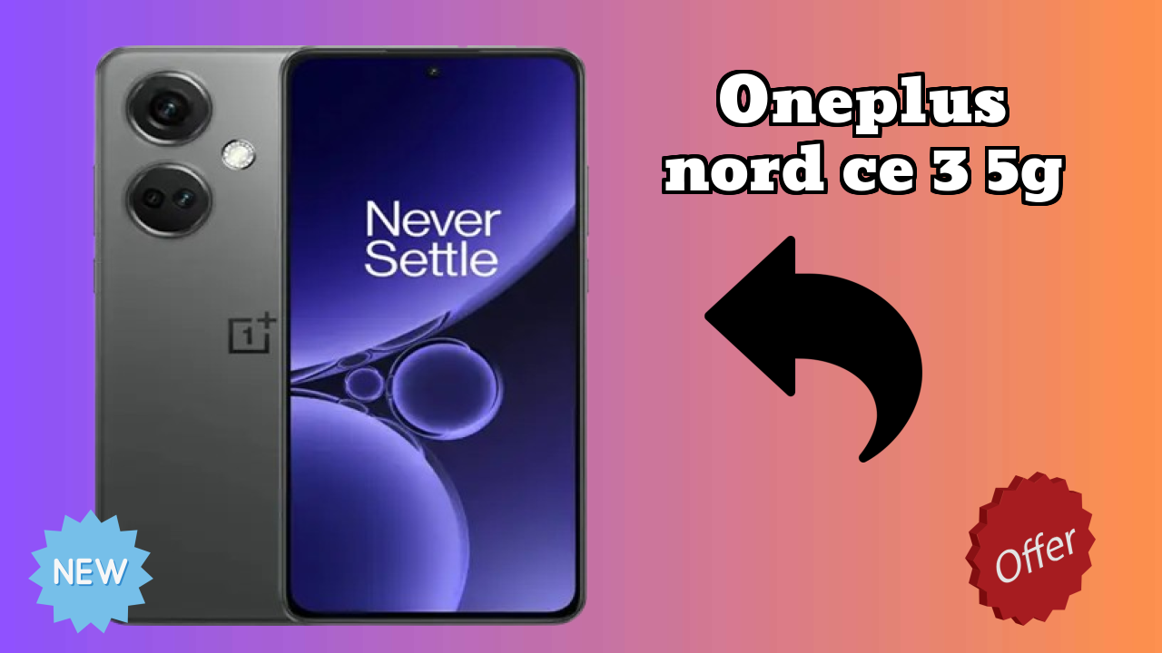 OnePlus Nord CE 3 5G at ₹24,990 - Best Features & Specifications
