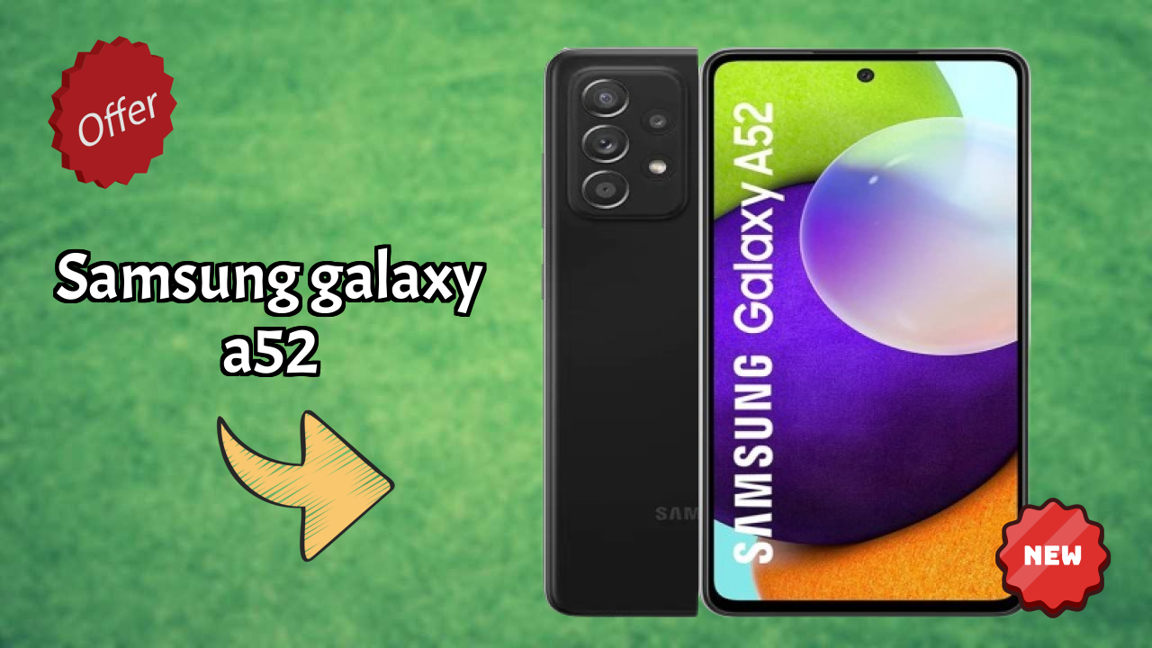 Samsung Galaxy A52 vs Competitors: Best Budget Winner