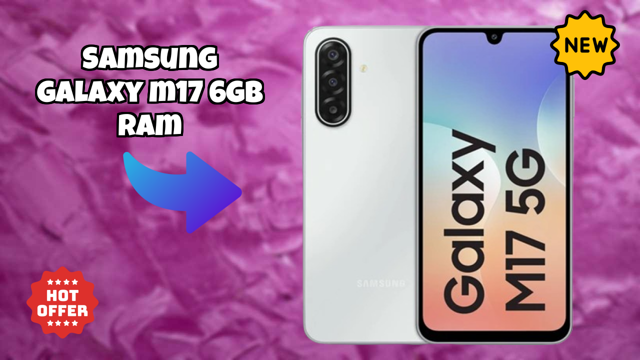 Samsung Galaxy M17 6GB RAM Display Quality: 6.7 Inches (17.02 Cm) Screen Review