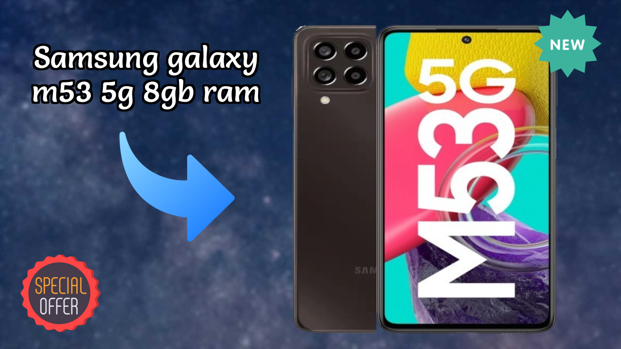 Samsung Galaxy M53 5G 8GB RAM vs Samsung: Complete Feature Compare